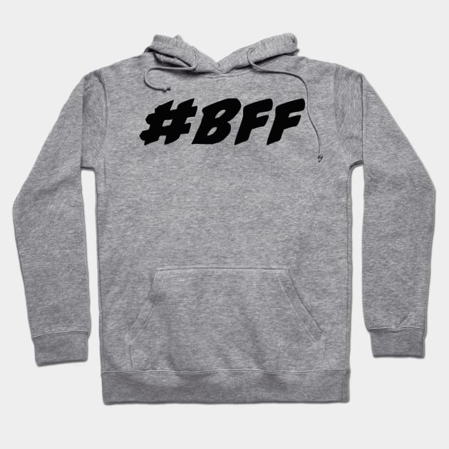 #bff, black font, best friends forever Hoodie by BK55